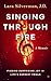 Singing Through Fire by Lara Silverman Singing Through Fire by Lara Silverman