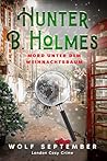Hunter B. Holmes - Mord unter dem Weihnachtsbaum : Cosycrime - London Krimi (London Cosy Crime 5) (German Edition) Hunter B. Holmes - Mord unter dem Weihnachtsbaum : Cosycrime - London Krimi (London Cosy Crime 5) (German Edition)