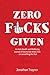 Zero F*cks Given: An Anti-H...
