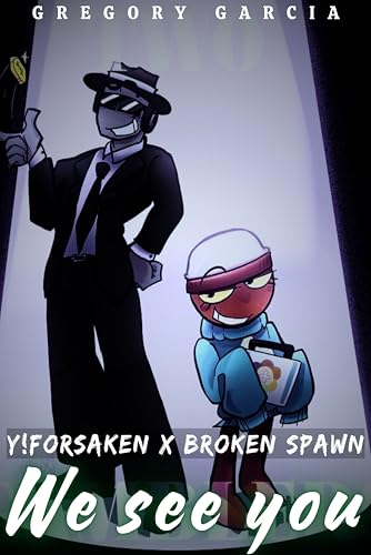 WE see you: Y!Forsaken x Broken Spawn (Kindle Edition)