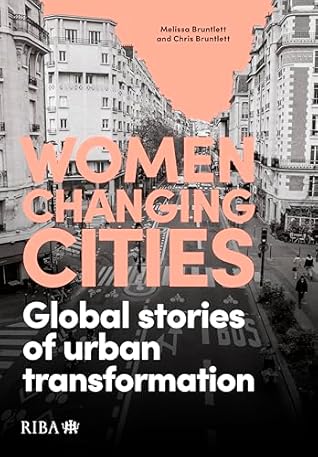 Women Changing Cities: Global stories of urban transformation