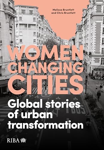 Women Changing Cities: Global stories of urban transformation (Paperback)