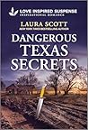Dangerous Texas Secrets by Laura     Scott