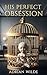His Perfect Obsession by Adrian Wilde