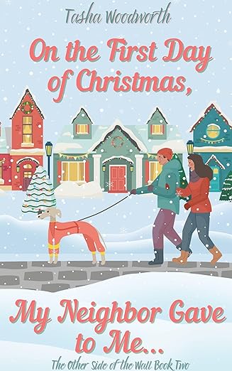 On the First Day of Christmas, My Neighbor Gave to Me...: A Neighbors to Lovers Christmas (The Other Side of the Wall Book 2)