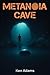 Metanoia Cave by Ken   Adams