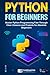 Python for Beginners: Master Python Programming Fast Through Clear Lessons and Projects for Absolute Beginners