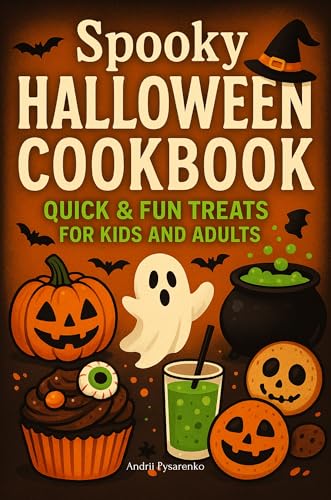 Spooky Halloween Cookbook: Quick & Fun Treats for Kids and Adults: Easy Party Foods, Haunted Desserts, Themed Drinks, and Creative Snacks for a Frightfully Delicious (Seasonal Cookbooks Book 7)