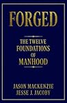 Forged: The Twelve Foundations of Manhood