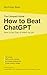 How to Beat ChatGPT by Nicholas Bate