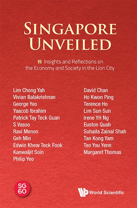 Singapore Unveiled: Volume 2: Insights and Reflections on the Economy and Society in the Lion City (Paperback)