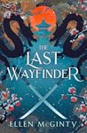 The Last Wayfinder by Ellen McGinty