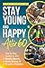 STAY YOUNG AND HAPPY AFTER ...