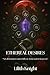 Ethereal Desires by Lilith Knight