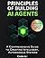 Principles Of Building Ai Agents by Codexia Labs