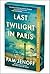 Last Twilight in Paris by Pam Jenoff Last Twilight in Paris by Pam Jenoff