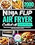 Ninja Flip Air Fryer Cookbook with Color Pictures by Poppy Power