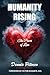 HUMANITY RISING: The Power ...