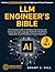 LLM Engineer’s Bible by Singularity Publications