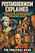 Postmodernism Explained: A Complete Guide to Understanding the Philosophy, Culture, and Impact of Postmodern Thought (Half Hour Help: Philosophy Series)