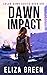 Dawn Impact by Eliza Green