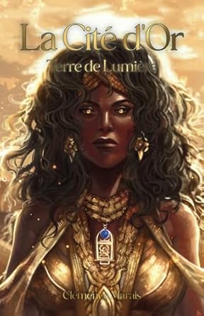La cité d'or: Terre de lumière (L'ultime prophétie, #2)