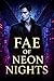 Fae of Neon Nights: A Dark ...