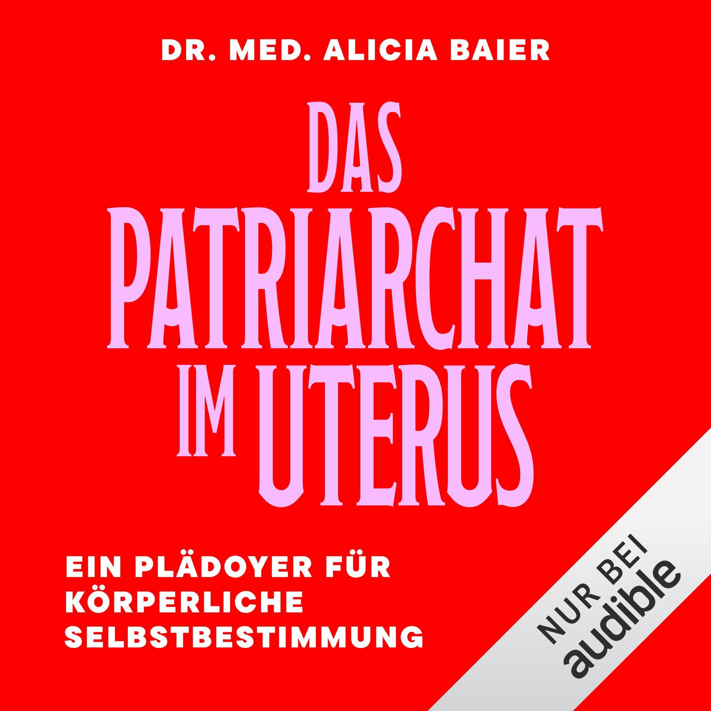 Das Patriarchat im Uterus: Ein Plädoyer für körperliche Selbstbestimmung (Audible Audio)