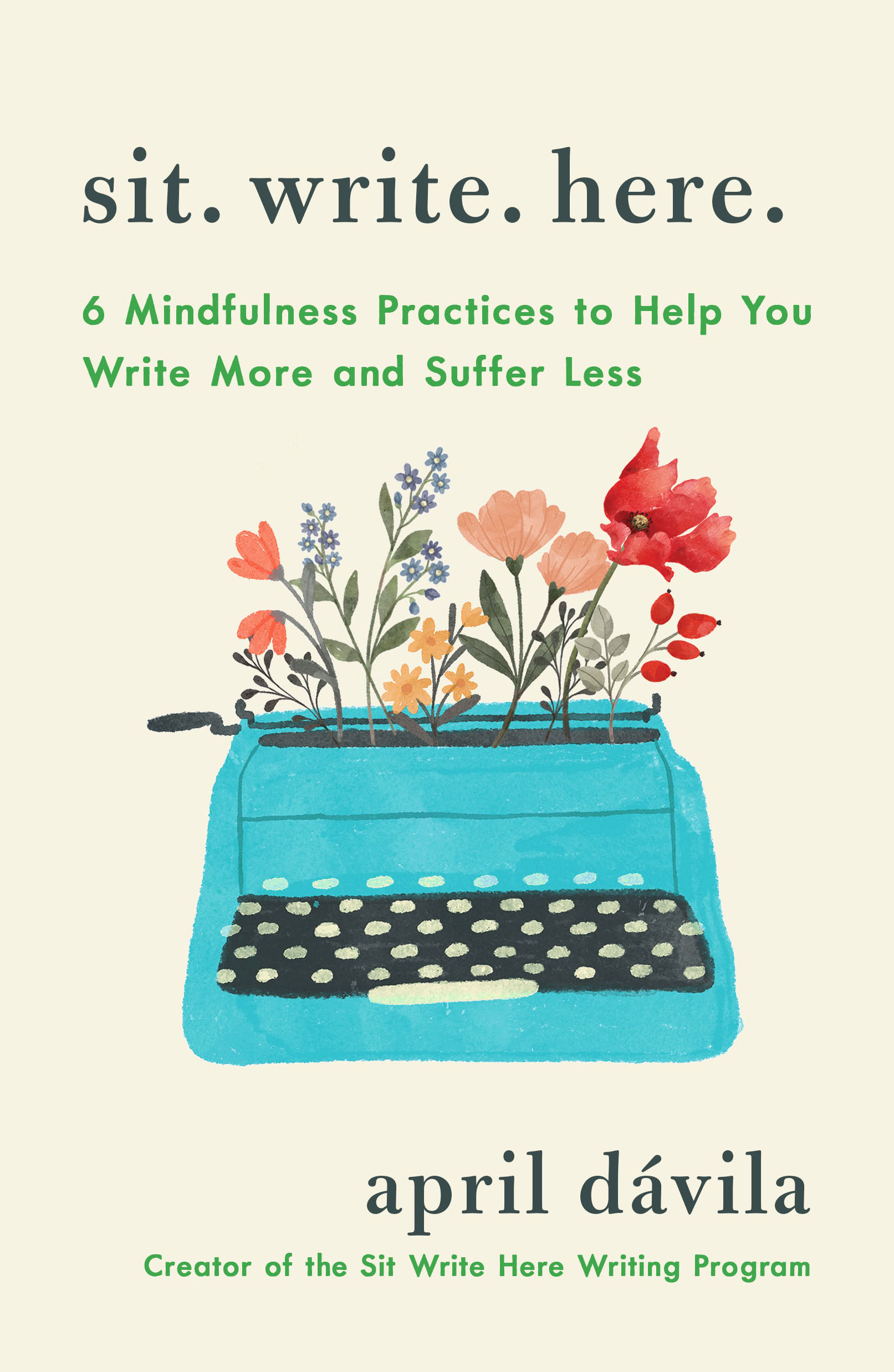 Sit Write Here: 6 Mindfulness Practices to Help You Write More and Suffer Less