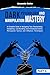 Dark Psychology and Manipulation Mastery by Alexander Darko
