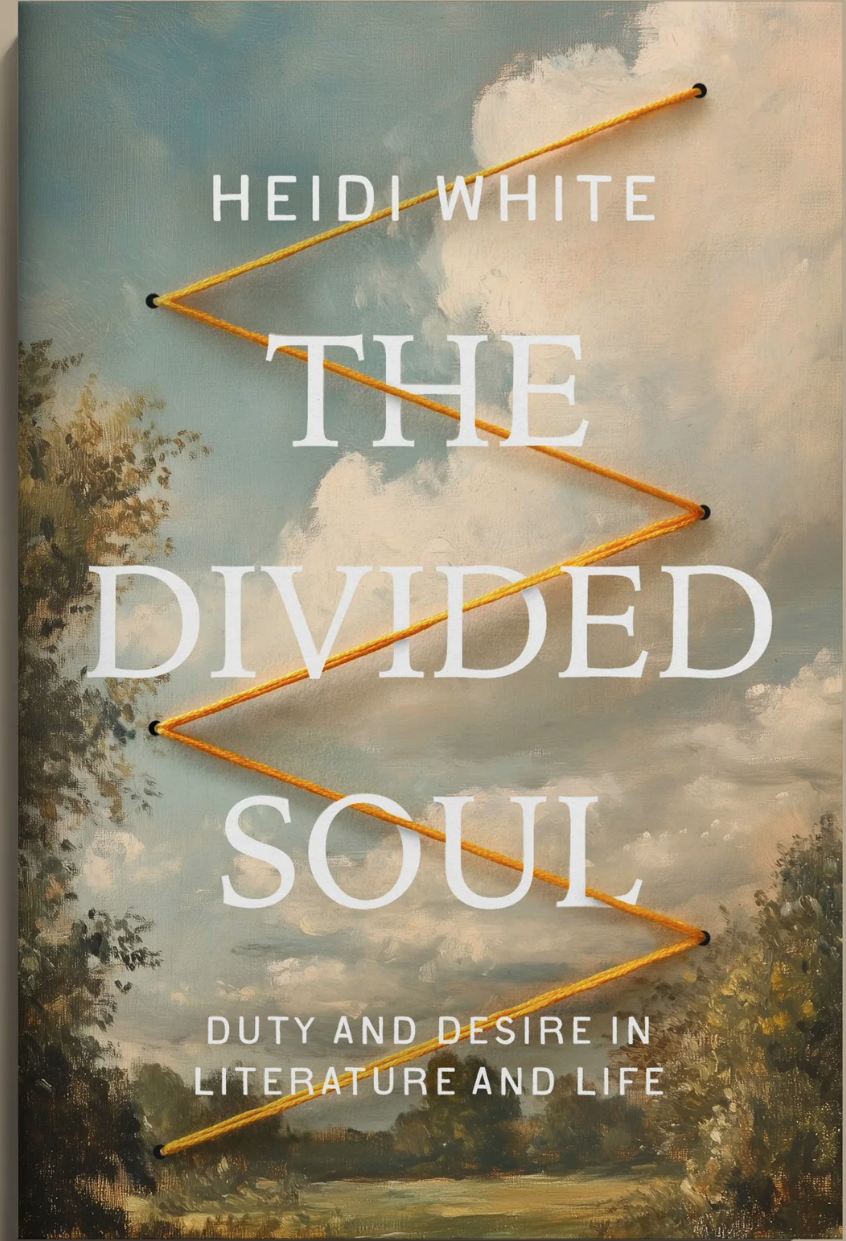 The Divided Soul: Duty and Desire in Literature and Life