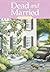 Dead and Married by Donna Kelly Dead and Married by Donna Kelly