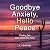 Goodbye Anxiety, Hello Peac...