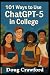 101 Ways to Use ChatGPT-5 in College by Doug Crawford