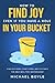 How to Find Joy Even If You Have a Hole in Your Bucket: Stop Suffering, Start Living, and Cultivate the Only Skill that Matters Most