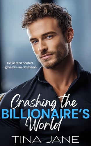 Crashing The Billionaire's World: An Off-Limits, One Night Stand, Billionaire Office Romance (Kindle Edition)