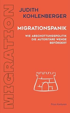 Migrationspanik: Wie Abschottungspolitik die autoritäre Wende befördert (Picus Konturen) (German Edition)