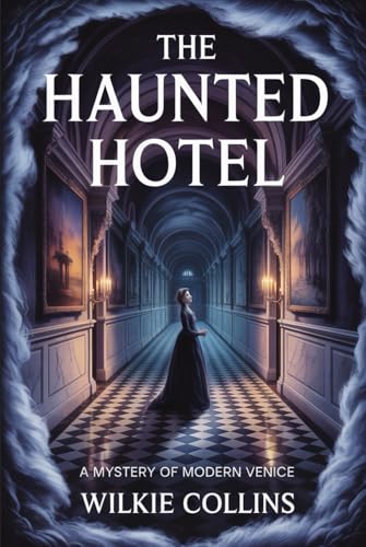 The Haunted Hotel: A Mystery of Modern Venice: Annotated