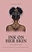 Ink on Her Skin: A Short Story