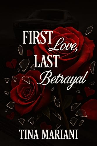 First Love, Last Betrayal: Book one in the Heartbreak & Heat Series (Kindle Edition)