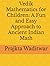 Vedik Mathematics for Children: A Fun and Easy Approach to Ancient Indian Math