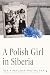 A Polish Girl in Siberia by Ida Kinalska-Pietruska