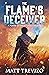 The Flame's Deceiver by Matt Trevizo