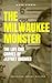 The Milwaukee Monster: The ...