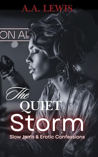 The Quiet Storm : Slow Jams & Erotic Confessions (Kindle Edition)