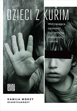 Dzieci z Kuřim. Wstrząsająca opowieść o przemocy, manipulacji i sekcie (Paperback)