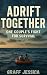 ADRIFT TOGETHER: One Couple...