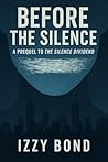 Before The Silence by Izzy Bond