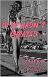 If He Hadn't Cheated by Carmen Rosales
