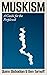 Muskism: A Guide for the Pe...